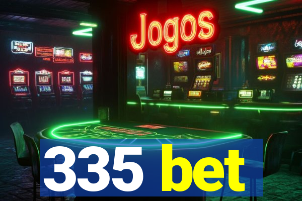 335 bet